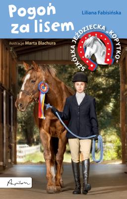 Pogoń za lisem Szkółka jeździecka Kopytko. Autor: Fabisińska Liliana. SmakLiter.pl Okładka książki Pogoń za lisem Szkółka jeździecka Kopytko