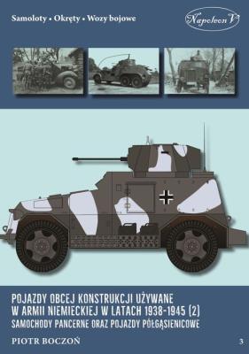 Pojazdy obcej konstrukcji używane w armii niemieckiej w latach 1938-1945 (2) Samochody pancerne. Autor: Boczoń Piotr. SmakLiter.pl Okładka książki Pojazdy obcej konstrukcji używane w armii niemieckiej w latach 1938-1945 (2) Samochody pancerne