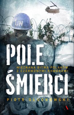 .Pole Śmierci. Nieznana bitwa Polaków z .... Autor: Głuchowski Piotr Marek. SmakLiter.pl Okładka książki .Pole Śmierci. Nieznana bitwa Polaków z ...