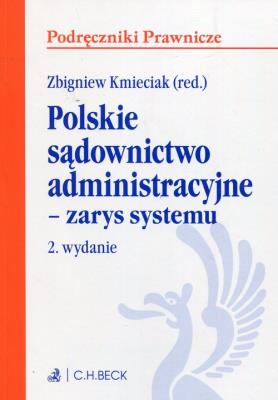 Polskie sądownictwo administracyjne zarys systemu. Autor: Zbigniew Kmieciak. SmakLiter.pl Okładka książki Polskie sądownictwo administracyjne zarys systemu