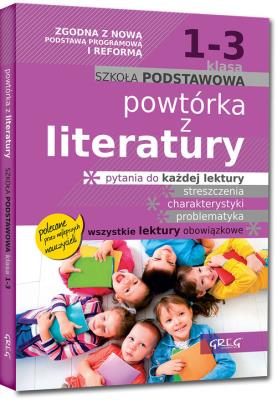 Powtórka z literatury - szkoła podstawowa - klasy 1-3. Autor: Baczyński Jakub, Gradoń Olga, Karczewski Adam, Matusiak Jakub, Molicki Damian, Nałódka Izabela. SmakLiter.pl Okładka książki Powtórka z literatury - szkoła podstawowa - klasy 1-3