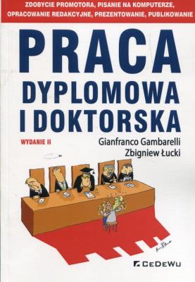 Praca dyplomowa i doktorska wyd.2. Autor: Gambarelli Gianfranco, Łucki Zbigniew. SmakLiter.pl Okładka książki Praca dyplomowa i doktorska wyd.2