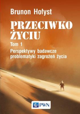 Okładka książki Przeciwko życiu Tom 1 Perspektywy badawcze problematyki zagrożeń życia