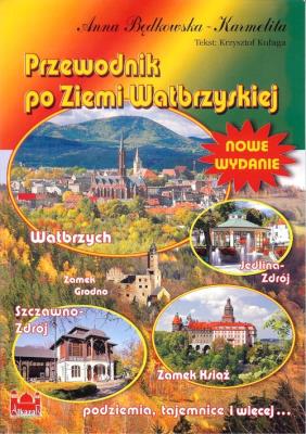 Przewodnik po Ziemi Wałbrzyskiej. Autor: Będkowska-Karmelita Anna. SmakLiter.pl Okładka książki Przewodnik po Ziemi Wałbrzyskiej