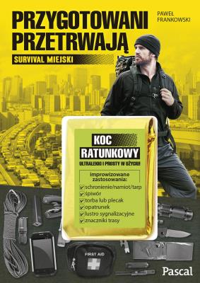 Przygotowani przetrwają. Autor: Frankowski Paweł. SmakLiter.pl Okładka książki Przygotowani przetrwają