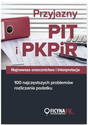 Opakowanie Przyjazny PIT i PKPiR Najnowsze orzecznictwo i interpretacje oraz 100 najczęstszych problemów