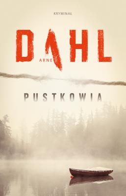 Pustkowia. Autor: Arne Dahl, Maciej Muszalski. SmakLiter.pl Okładka książki Pustkowia