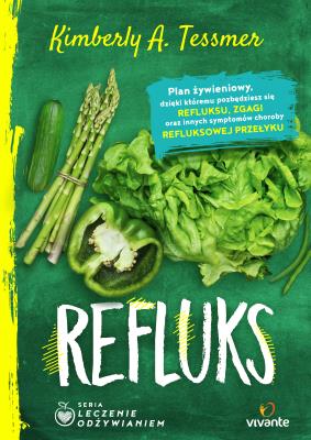 Refluks Leczenie odżywianiem. Autor: Kimberly Tessmer, Joanna Żywina. SmakLiter.pl Okładka książki Refluks Leczenie odżywianiem