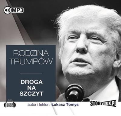 Rodzina Trumpów. Droga na szczyt - Audiobook. Autor: Łukasz Tomys. SmakLiter.pl Okładka książki Rodzina Trumpów. Droga na szczyt - Audiobook