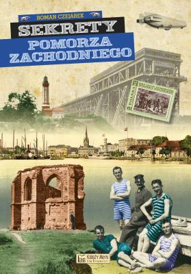 Sekrety Pomorza Zachodniego. Autor: Czejarek Roman. SmakLiter.pl Okładka książki Sekrety Pomorza Zachodniego
