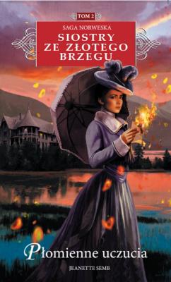 Okładka książki Siostry ze Złotego Brzegu 2 Płomienne uczucia