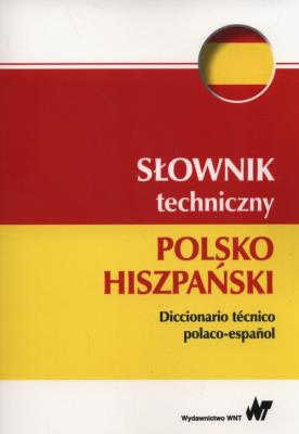 Słownik techniczny polsko-hiszpański. Autor: Tadeusz Weroniecki. SmakLiter.pl Okładka książki Słownik techniczny polsko-hiszpański