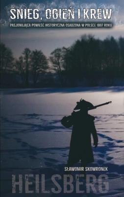 Śnieg ogień i krew 1807. Autor: Skowronek Sławomir. SmakLiter.pl Okładka książki Śnieg ogień i krew 1807