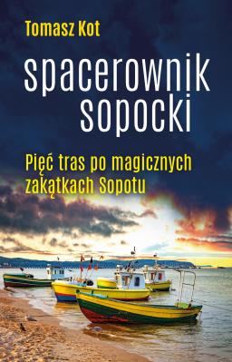 Spacerownik sopocki. Autor: Piekot Tomasz. SmakLiter.pl Okładka książki Spacerownik sopocki