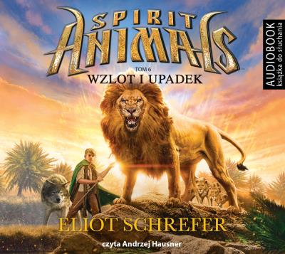 Spirit Animals Tom 6 Wzlot i upadek - Audiobook. Autor: Eliot Schrefer. SmakLiter.pl Okładka książki Spirit Animals Tom 6 Wzlot i upadek - Audiobook
