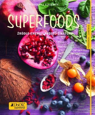 Superfoods Źródło energii prosto z natury.. Autor: Bingemer Susanna. SmakLiter.pl Okładka książki Superfoods Źródło energii prosto z natury.