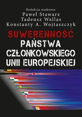 Suwerenność państwa członkowskiego Unii Europejskiej. Autor: Paweł Stawarz, Konstanty A. Wojtaszczyk. SmakLiter.pl Okładka książki Suwerenność państwa członkowskiego Unii Europejskiej