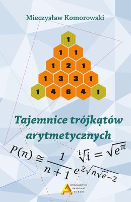 Tajemnice trójkątów arytmetycznych. Autor: Komorowski Mirosław. SmakLiter.pl Okładka książki Tajemnice trójkątów arytmetycznych
