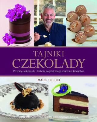 Tajniki czekolady. Autor: Mark Tilling. SmakLiter.pl Okładka książki Tajniki czekolady