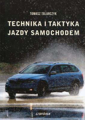 Technika i taktyka jazdy samochodem. Autor: Talarczyk Tomasz. SmakLiter.pl Okładka książki Technika i taktyka jazdy samochodem