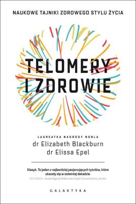 Telomery i zdrowie. Autor: Elizabeth Blackburn, Elissa Epel. SmakLiter.pl Okładka książki Telomery i zdrowie