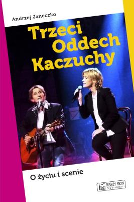 Trzeci Oddech Kaczuchy. Autor: Janeczko Andrzej. SmakLiter.pl Okładka książki Trzeci Oddech Kaczuchy