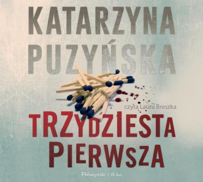 Trzydziesta pierwsza. Audiobook. Autor: Katarzyna Puzyńska. SmakLiter.pl Okładka książki Trzydziesta pierwsza. Audiobook