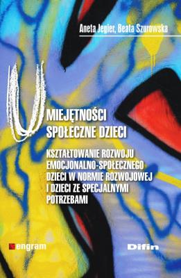 Umiejętności społeczne dzieci. Autor: Aneta Jegier (red.), Beata Szurowska. SmakLiter.pl Okładka książki Umiejętności społeczne dzieci