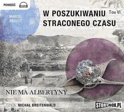 W poszukiwaniu straconego czasu Tom 6 Nie ma Albertyny - Audiobook. Autor: Proust Marcel. SmakLiter.pl Okładka książki W poszukiwaniu straconego czasu Tom 6 Nie ma Albertyny - Audiobook