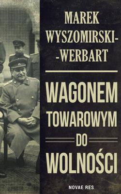 Okładka książki Wagonem towarowym do wolności