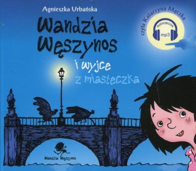Wandzia Węszynos i wyjce z miasteczka. Audiobook. Autor: Agnieszka Urbańska. SmakLiter.pl Okładka książki Wandzia Węszynos i wyjce z miasteczka. Audiobook