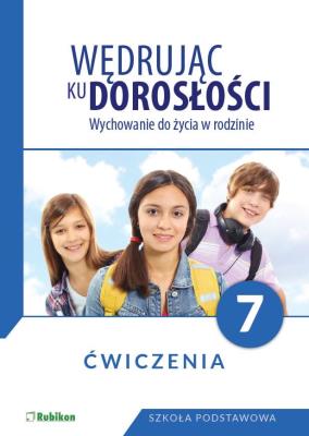 Wędrując ku dorosłości Wychowanie do życia w rodzinie Ćwiczenia dla klasy 7 szkoły podstawowej. Autor: Teresa Król. SmakLiter.pl Okładka książki Wędrując ku dorosłości Wychowanie do życia w rodzinie Ćwiczenia dla klasy 7 szkoły podstawowej