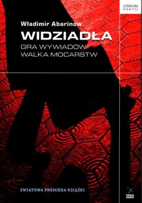 Widziadła Gra wywiadów Walka mocarstw. Autor: Abarinow Władimir. SmakLiter.pl Okładka książki Widziadła Gra wywiadów Walka mocarstw