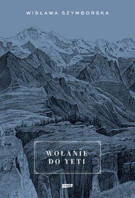 Wołanie do Yeti. Autor: Wisława Szymborska. SmakLiter.pl Okładka książki Wołanie do Yeti