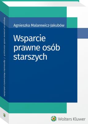 Wsparcie prawne osób starszych. Autor: Malarewicz-Jakubów Agnieszka. SmakLiter.pl Okładka książki Wsparcie prawne osób starszych