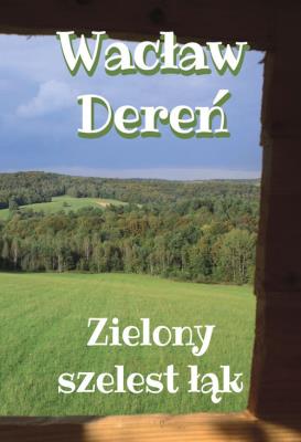 Zielony szelest łąk. Autor: Dereń Wacław. SmakLiter.pl Okładka książki Zielony szelest łąk