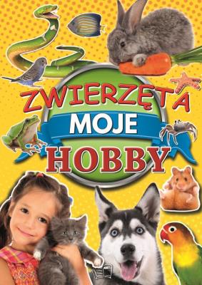 Zwierzęta Moje hobby. Autor: Joanna Werner. SmakLiter.pl Okładka książki Zwierzęta Moje hobby