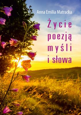 Okładka książki Życie poezją myśli i słowa