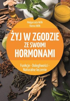 Żyj w zgodzie ze swoimi hormonami. Autor: Hanna Wilk. SmakLiter.pl Okładka książki Żyj w zgodzie ze swoimi hormonami