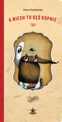 A niech to Gęś kopnie. Autor: Marta Guśniowska. SmakLiter.pl Okładka książki A niech to Gęś kopnie