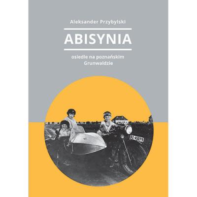 Abisynia - osiedle na Grunwaldzie. Autor: Aleksander Przybylski. SmakLiter.pl Okładka książki Abisynia - osiedle na Grunwaldzie
