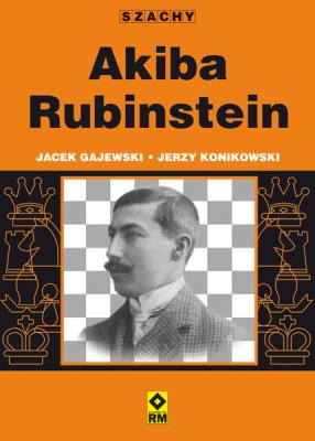 Akiba Rubinstein. Autor: Gajewski Jacek, Konikowski Jerzy. SmakLiter.pl Okładka książki Akiba Rubinstein