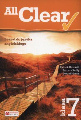 All Clear 7 Zeszyt do jęz. angielskiego MACMILLAN. Autor: Daniel Morris, Patrick Howarth, Reilly Patricia. SmakLiter.pl Okładka książki All Clear 7 Zeszyt do jęz. angielskiego MACMILLAN