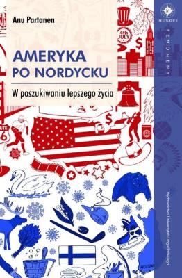 Ameryka po nordycku. W poszukiwaniu lepszego życia. Autor: Anu Partanen. SmakLiter.pl Okładka książki Ameryka po nordycku. W poszukiwaniu lepszego życia