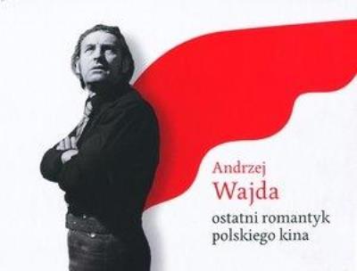 Okładka książki Andrzej Wajda. Ostatni romantyk polskiego kina