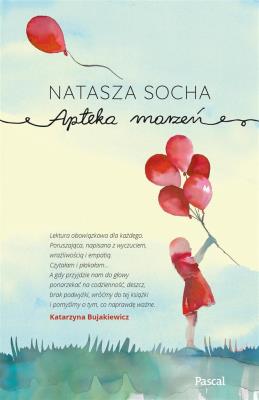 Apteka marzeń. Autor: Natasza Socha. SmakLiter.pl Okładka książki Apteka marzeń