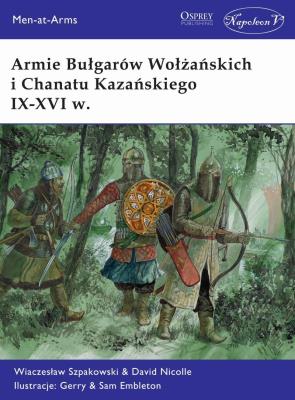 Armie Bułgarów Wołżańskich i Chanatu Kazańskiego... Autor: Wiaczesław Szpakowski, Nicolle David. SmakLiter.pl Okładka książki Armie Bułgarów Wołżańskich i Chanatu Kazańskiego..