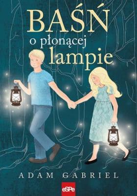 Baśń o płonącej lampie. Autor: Adamesteanu Gabriela. SmakLiter.pl Okładka książki Baśń o płonącej lampie
