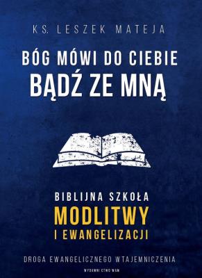 Bóg mówi do Ciebie: bądź ze mną. Autor: Mateja Leszek. SmakLiter.pl Okładka książki Bóg mówi do Ciebie: bądź ze mną
