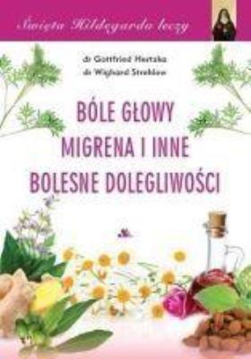 Okładka książki Bóle głowy, migrena i inne bolesne dolegliwości